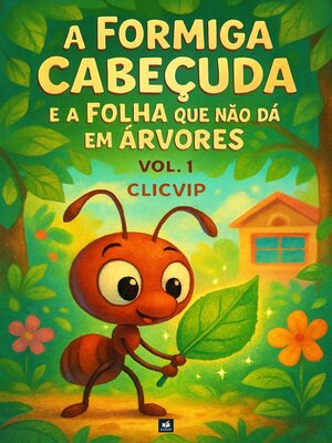 cover image of A Formiga Cabeçuda e a Folha que não dá em Árvores